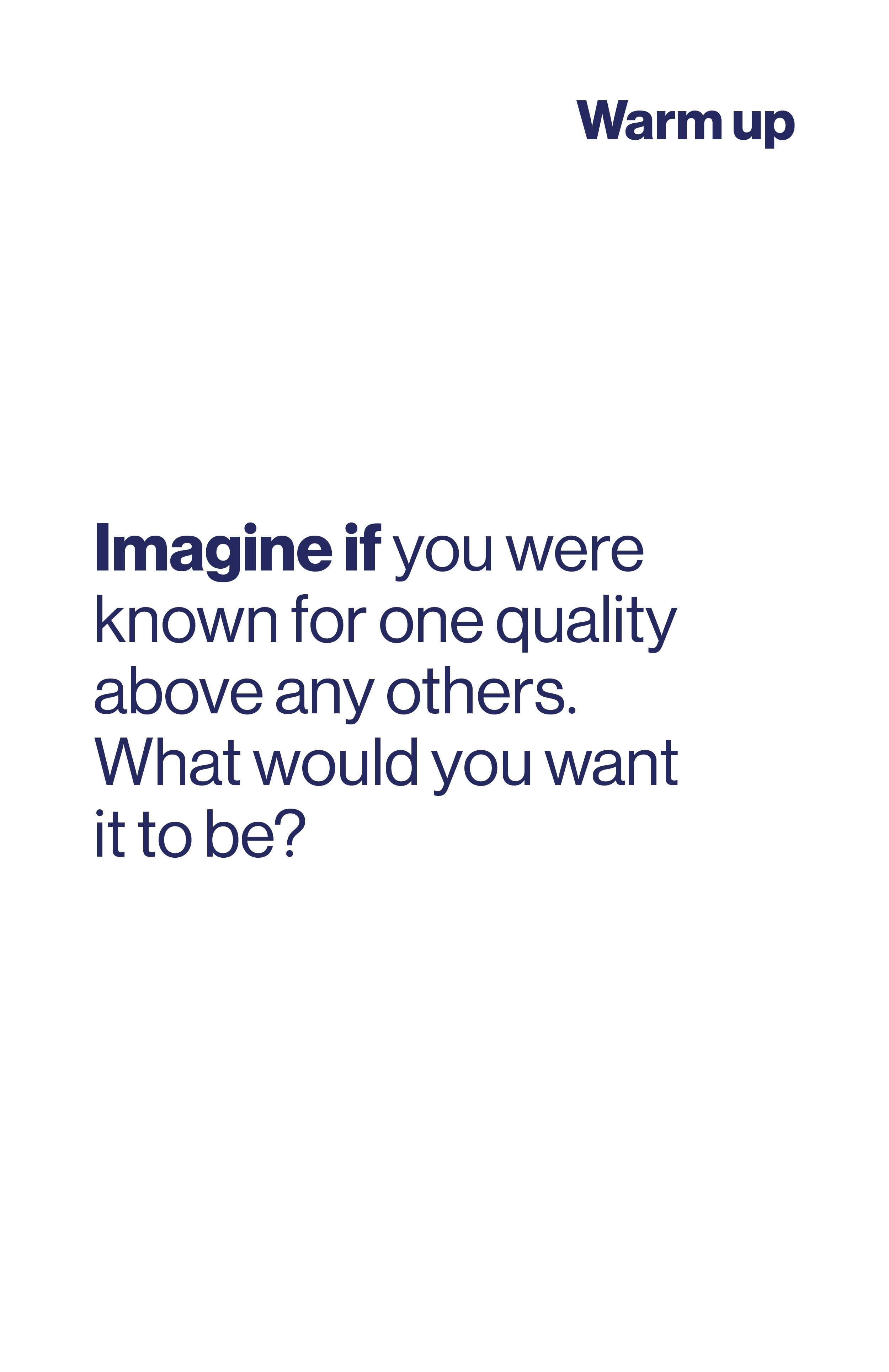 Imagine if you were known for one quality above any others. What would you want it to be?